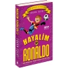 HAYALİM RONALDO - 2 : BİR MANYAK TARAFINDAN KAÇIRILDIM