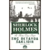 SUÇ DETAYDA SAKLIDIR - SHERLOCK HOLMES