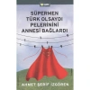 SÜPERMEN TÜRK OLSAYDI PELERİNİNİ ANNESİ BAĞLARDI