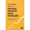 EŞCİNSELLİĞİN TERAPİSİ - ONARIM TERAPİSİ VAKA ÖYKÜLERİ