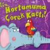 HORTUMUMA ÇÖREK KAÇTI
