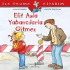İLK OKUMA KİTABIM - ELİF ASLA YABANCILARLA GİTMEZ