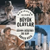 DAKİKALAR İÇİNDE BÜYÜK OLAYLAR : DÜNYAYI DEĞİŞTİREN 200 OLAY