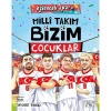 MİLLİ TAKIM BİZİM ÇOCUKLAR