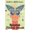 KELEBEK ZİHİNLİ ÇOCUK