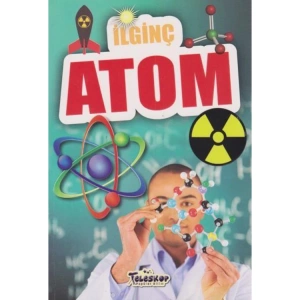 İLGİNÇ BİLGİLER SERİSİ - İLGİNÇ ATOM