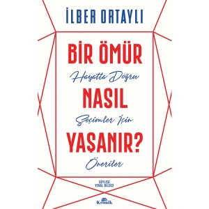 BİR ÖMÜR NASIL YAŞANIR