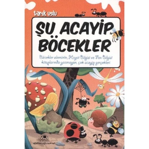 ACAYİP ŞEYLER DİZİSİ 06 ŞU ACAYİP BÖCEKLER