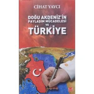 DOĞU AKDENİZİN PAYLAŞIM MÜCADELESİ VE TÜRKİYE