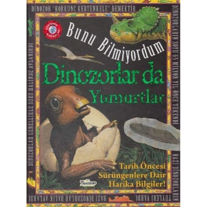 BUNU BİLMİYORDUM - DİNOZORLAR DA YUMURTLAR CİLTLİ