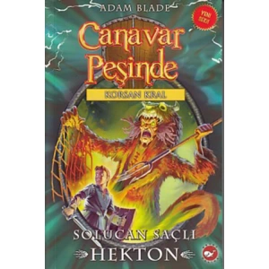 CANAVAR PEŞİNDE 45- SOLUCAN SAÇLI HEKTON KORSAN KRAL