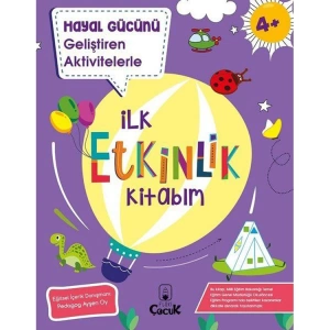 İLK ETKİNLİK KİTABIM - HAYAL GÜCÜNÜ GELİŞTİREN AKTİVİTELERLE