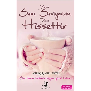 BANA SENİ SEVİYORUM DEME HİSSETTİR