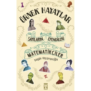 SAYILARIN EFENDİLERİ - MATEMATİKÇİLER - ÖRNEK HAYATLAR