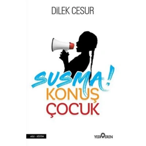 SUSMA! KONUŞ ÇOCUK