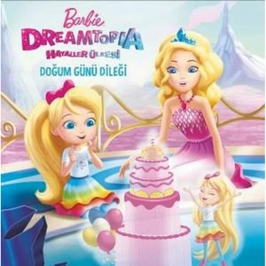BARBIE DREAMTOPIA HAYALLER ÜLKESİ - DOĞUM GÜNÜ DİLEĞİ