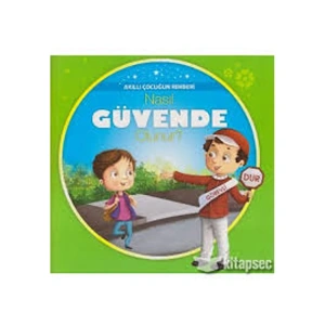 AKILLI ÇOCUĞUN REHBERİ - NASIL GÜVENDE OLUNUR