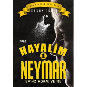 HAYALİM NEYMAR - 1 : EVSİZ ADAM VE NE