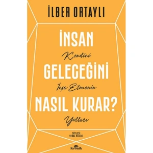 İNSAN GELECEĞİNİ NASIL KURAR ?