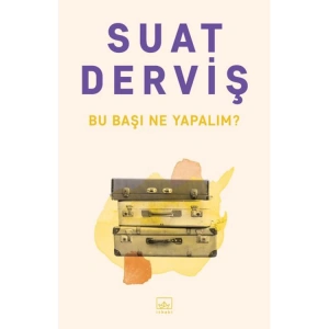 BU BAŞI NE YAPALIM?