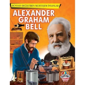 DÜNYAYI DEĞİŞTİREN MUHTEŞEM İNSANLAR - ALEXANDER GRAHAM BELL