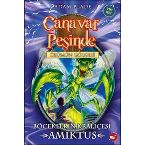 CANAVAR PEŞİNDE 30- BÖCEKLERİN KRALİÇESİ - AMİKTUS