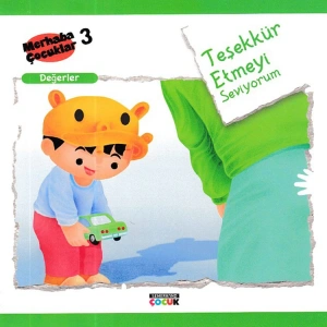 MERHABA ÇOCUKLAR 3-  DEĞERLER- TEŞEKKÜR ETMEYİ SEVİYORUM