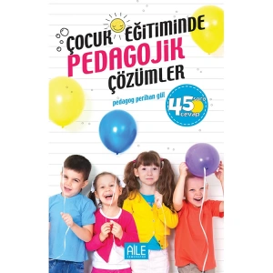 ÇOCUK EĞİTİMİNDE PETEGOJİK ÇÖZÜMLER
