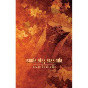 İSİMLE ATEŞ ARASINDA