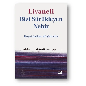 BİZİ SÜRÜKLEYEN NEHİR