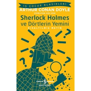 SHERLOCK HOLMES VE DÖRTLERİN YEMİNİ (KISALTILMIŞ METİN) - İŞ ÇOCUK KLASİKLERİ