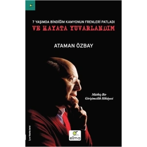 YEDİ YAŞIMDA BİNDİĞİM KAMYONUN FRENLERİ PATLADI VE HAYATA YUVARLANDIM