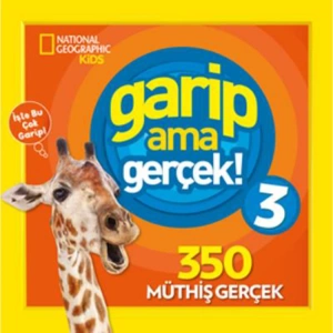 NATIONAL GEOGRAPHIC KIDS - GARİP AMA GERÇEK 3- 350 MÜTHİŞ GERÇEK