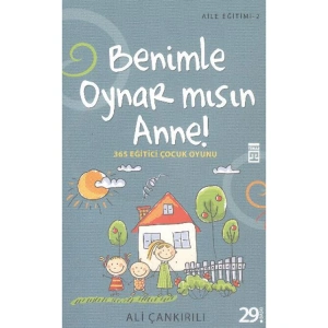 AİLE EĞİTİMİ-02:BENİMLE OYNARMISIN ANNE 365 EĞİTİCİ ÇOCUK OYUNU