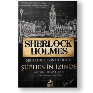 SHERLOCK HOLMES - ŞÜPHENİN İZİNDE BÜTÜN HİKAYELER