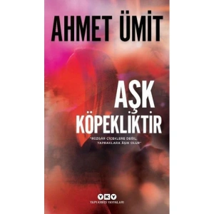 AŞK KÖPEKLİKTİR