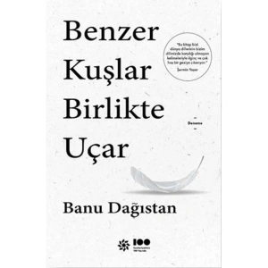 BENZER KUŞLAR BİRLİKTE UÇAR