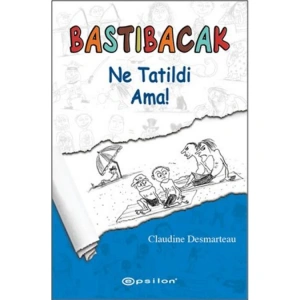 BASTIBACAK NE TATİLDİ AMA!