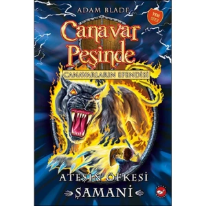 CANAVAR PEŞİNDE 56- CANAVARLARIN EFENDİSİ ATEŞİN ÖFKESİ ŞAMANİ