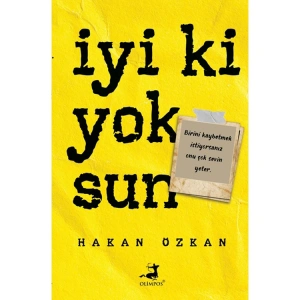 İYİ Kİ YOKSUN