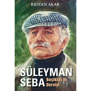SÜLEYMAN SEBA BEŞİKTAŞIN DERVİŞİ