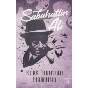 KÜRK MANTOLU MADONNA / SABAHATTİN ALİ