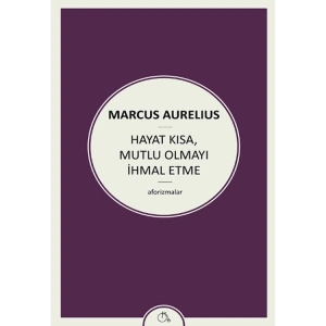 HAYAT KISA MUTLU OLMAYI İHMAL ETME