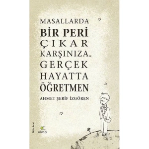 MASALLARDA BİR PERİ ÇIKAR KARŞINIZA GERÇEK HAYATTA ÖĞRETMEN (ciltli)