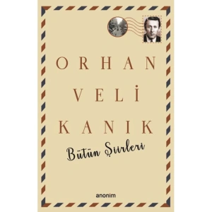 BÜTÜN ŞİİRLERİ - ORHAN VELİ KANIK
