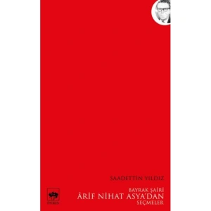 BAYRAK ŞAİRİ ARİF NİHAT ASYADAN SEÇMELER