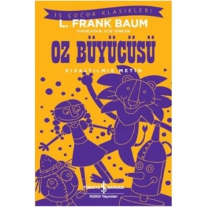 İŞ ÇOCUK KÜTÜPHANESİ: OZ BÜYÜCÜSÜ KISALTILMIŞ METİN