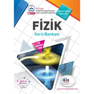 EİS ÜNİVERSİTE SINAVLARINA HAZIRLIK FİZİK SORU BANKASI