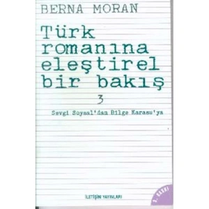 TÜRK ROMANINA ELEŞTİREL BİR BAKIŞ 3 SEVGİ SOYSAL DAN BİLGE KARASU YA