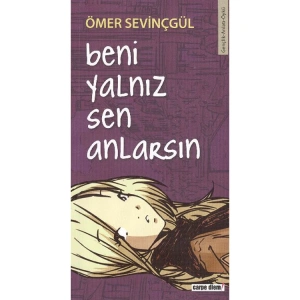 BENİ YALNIZ SEN ANLARSIN